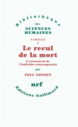 Famille. Vol. 1. Le recul de la mort : l'avènement de l'individu contemporain - Paul Yonnet