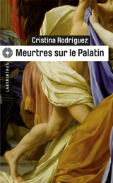 Une enquête de Kaeso le prétorien. Meurtres sur le Palatin - Cristina Rodriguez