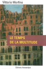 Le temps de la multitude - Vittorio Morfino