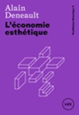 L'économie esthétique 3 - Alain Deneault