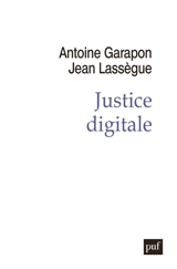 Justice digitale : révolution graphique et rupture anthropologique - Antoine Garapon