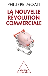 La nouvelle révolution commerciale - Philippe Moati