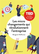 Les micro-changements qui révolutionnent l'entreprise - Margareth Heffernan