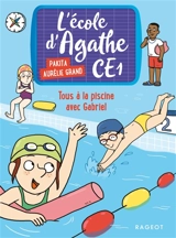 L'école d'Agathe CE1. Vol. 6. Tous à la piscine avec Gabriel - Pakita