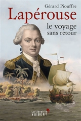 Lapérouse : le voyage sans retour - Gérard Piouffre