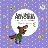 Les belles histoires des tout-petits : à lire et à écouter