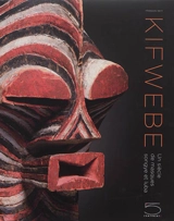 Kifwebe : un siècle de masques songye et luba - François Neyt