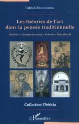 Les théories de l'art dans la pensée traditionnelle : Guénon, Coomaraswamy, Schuon, Burckhardt - Patrick Ringgenberg