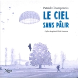 Le ciel sans pâlir - Patrick Champenois