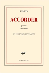 Accorder : poèmes 1933-1996 - Eugène Guillevic