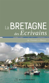 La Bretagne des écrivains : de Vannes à Brest