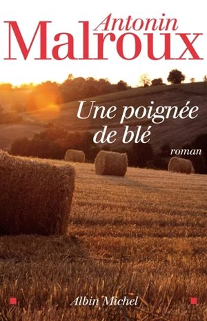 Une poignée de blé - Antonin Malroux