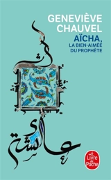 Aïcha, la bien-aimée du Prophète - Geneviève Chauvel