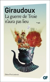 La guerre de Troie n'aura pas lieu - Jean Giraudoux