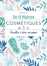 Cosmétiques : recettes à faire soi-même - Sara Duménil