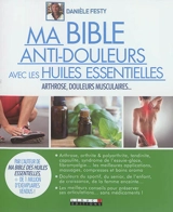 Ma bible anti-douleurs avec les huiles essentielles : arthrose, douleurs musculaires... - Danièle Festy
