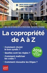 La copropriété de A à Z, 2018 : comment choisir le bon syndic, quelles sont les règles, comment maîtriser les coûts, comment résoudre les litiges - Sylvie Dibos-Lacroux