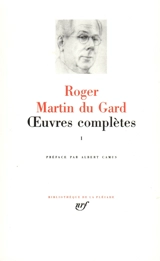 Oeuvres complètes. Vol. 1 - Roger Martin du Gard