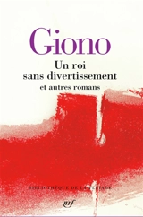 Un roi sans divertissement : et autres romans - Jean Giono