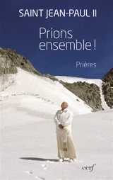 Prions ensemble ! : prières - Jean-Paul 2