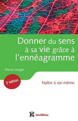 Donner du sens à sa vie grâce à l'ennéagramme : naître à soi-même - Pierre Longin