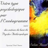 Votre type psychologique par l'Ennéagramme. Notions de base de psycho-anthropologie - Selim Aïssel