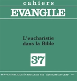 Cahiers Evangile, n° 37. L'eucharistie dans la Bible