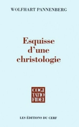 Esquisse d'une christologie - Wolfhart Pannenberg
