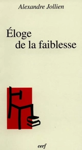 Eloge de la faiblesse - Alexandre Jollien
