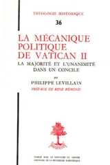 La mécanique politique de Vatican II : la majorité et l'unanimité dans un concile - Philippe Levillain