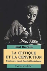 La critique et la conviction : entretien avec François Azouvi et Marc de Launay - Paul Ricoeur