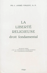 La liberté religieuse, droit fondamental - Philippe-Ignace André-Vincent