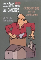 Carême 2020 pour les cancres : à l'école des saints : construire sa vie chrétienne - Max Huot de Longchamp