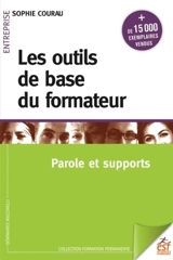 Les outils de base du formateur. Vol. 1. Parole et supports - Sophie Courau