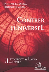 Contrer l'universel : L'étourdit de Lacan à la lettre - Philippe La Sagna