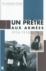 Un prêtre aux armées : 1914-1918 - Alexandre Poncet