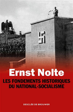 Les fondements historiques du national-socialisme - Ernst Nolte