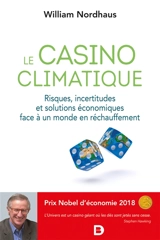 Le casino climatique : risques, incertitudes et solutions économiques face à un monde en réchauffement - William D. Nordhaus