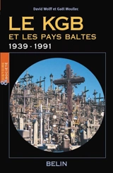 Le KGB et les Pays baltes, 1939-1991 - David Wolff