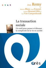 La transaction sociale : un outil pour penser et dénouer la complexité de la vie en société - Jean Remy