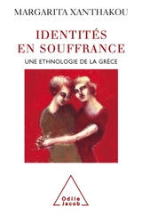 Identités en souffrance : une enquête ethnologique en Grèce - Margarita Xanthakou