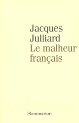 Le malheur français - Jacques Julliard