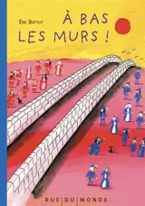 A bas les murs ! - Eric Battut