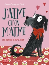 Une aventure de Pop le chien. J'aime qu'on m'aime - Emma Chichester Clark