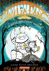 Amélia Fang. Vol. 4. Le goûter complètement fabuleux - Laura Ellen Anderson