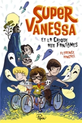 Super Vanessa et la crique aux fantômes - Florence Hinckel