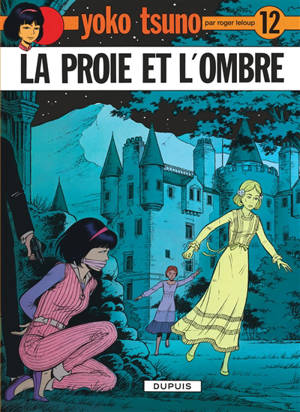 Yoko Tsuno. Vol. 12. La proie et l'ombre - Roger Leloup