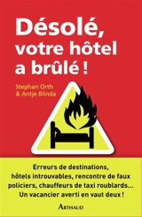Désolé, votre hôtel a brûlé ! : histoires de vacances - Stephan Orth