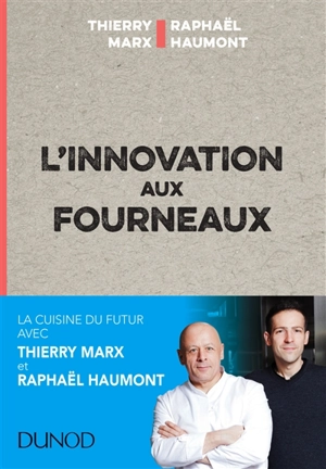 L'innovation aux fourneaux - Thierry Marx