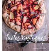 Tartes rustiques : sucrées et salées - Emilie Franzo
